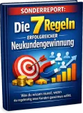 Die 7 Regeln erfolgreicher Neukundengewinnung