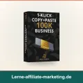 Affiliate mit fertigen Vorlagen: das 1-Klick Copy+Paste 100K Business erklärt