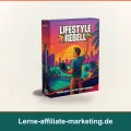 Lifestyle Rebell & Affiliate-Marketing: Ein strukturierter Einstieg?