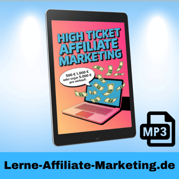 High Ticket Affiliate Marketing - Das Hörbuch