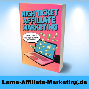 High Ticket Affiliate Marketing lernen